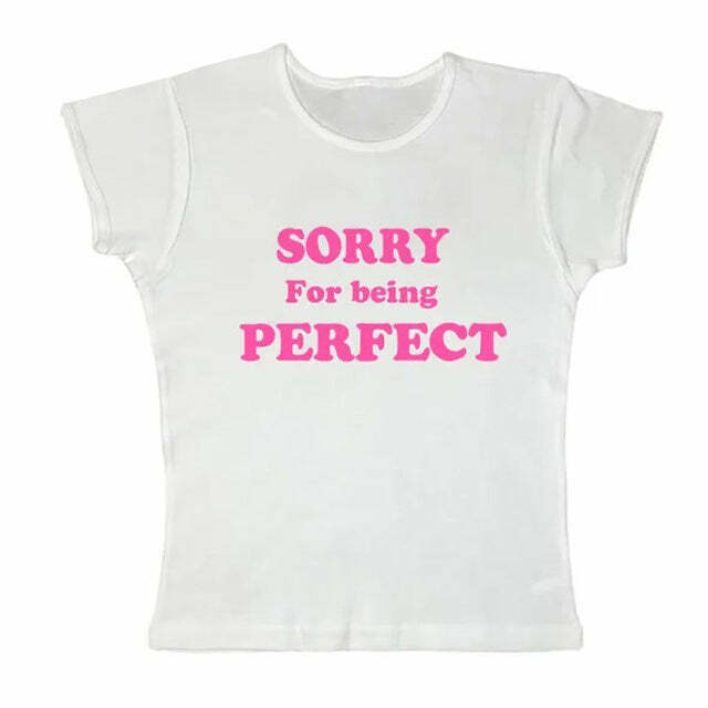 Sorry For Being Perfect Baby Tee - Y2K & 90s Fashion, Grunge, Retro, Summer & Party