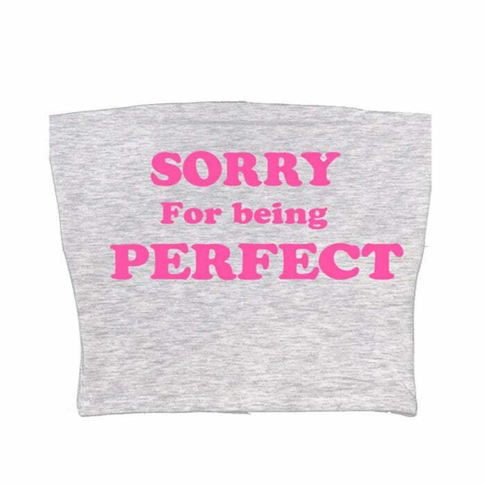 Sorry For Being Perfect Tube Top - Y2K & 90s Fashion, Grunge, Retro, Summer & Party